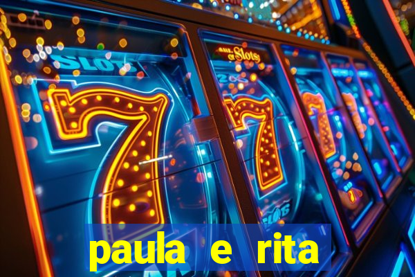 paula e rita compraram muitas cartelas no bingo